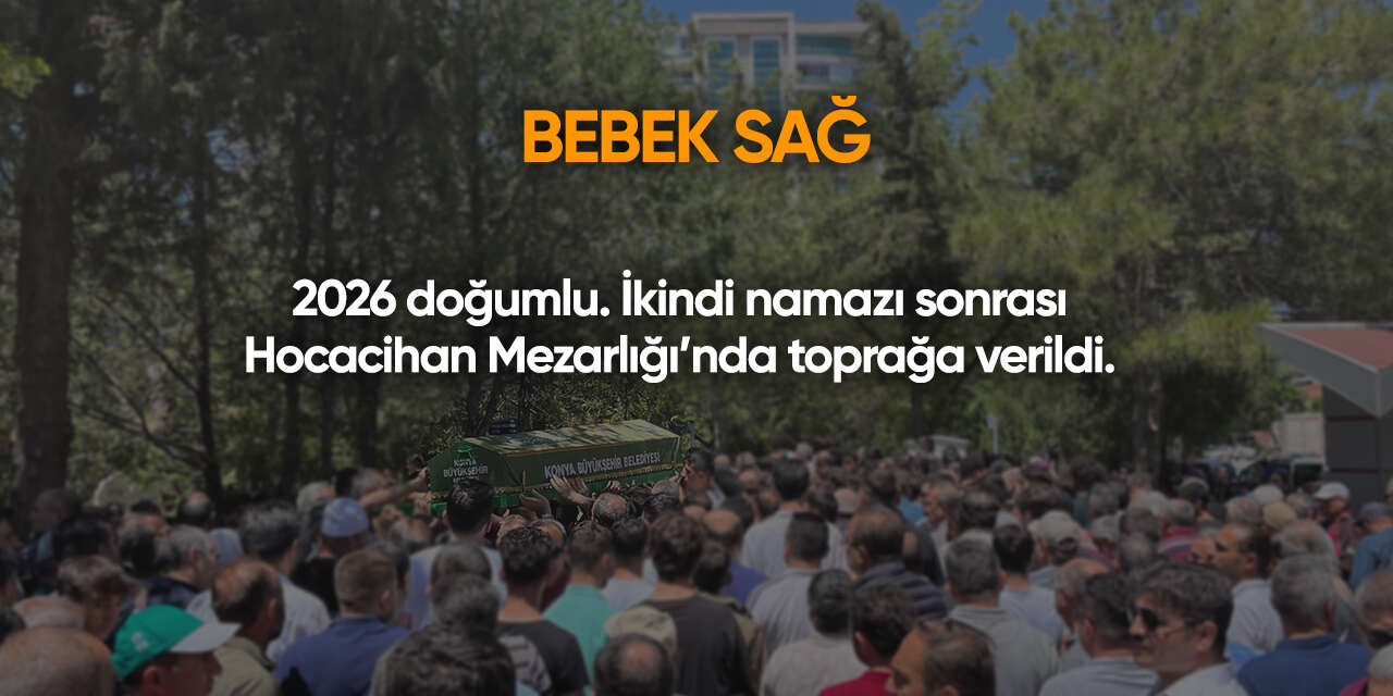 Konya'da bugün vefat edenler | 21 Temmuz 2026 20